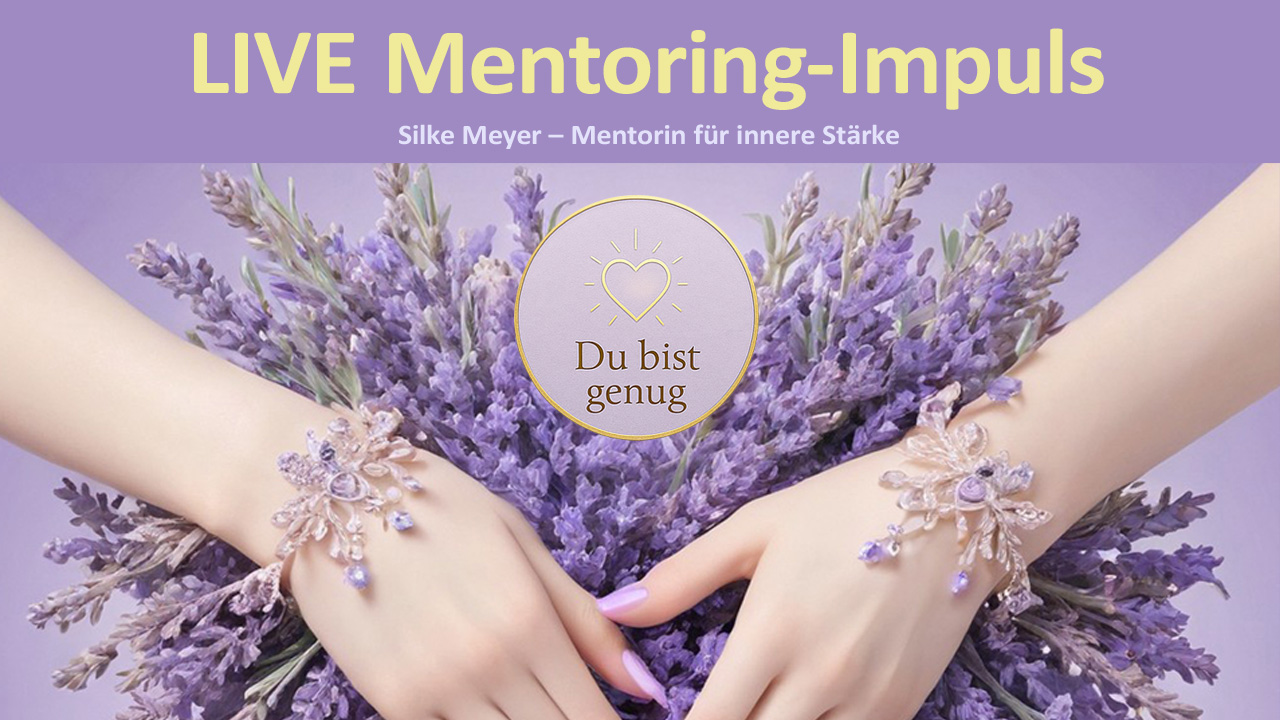 LIVE Mentoring-Impuls mit Silke Meyer – Coaching Videos zur Selbstakzeptanz, innere Stärke und Klarheit